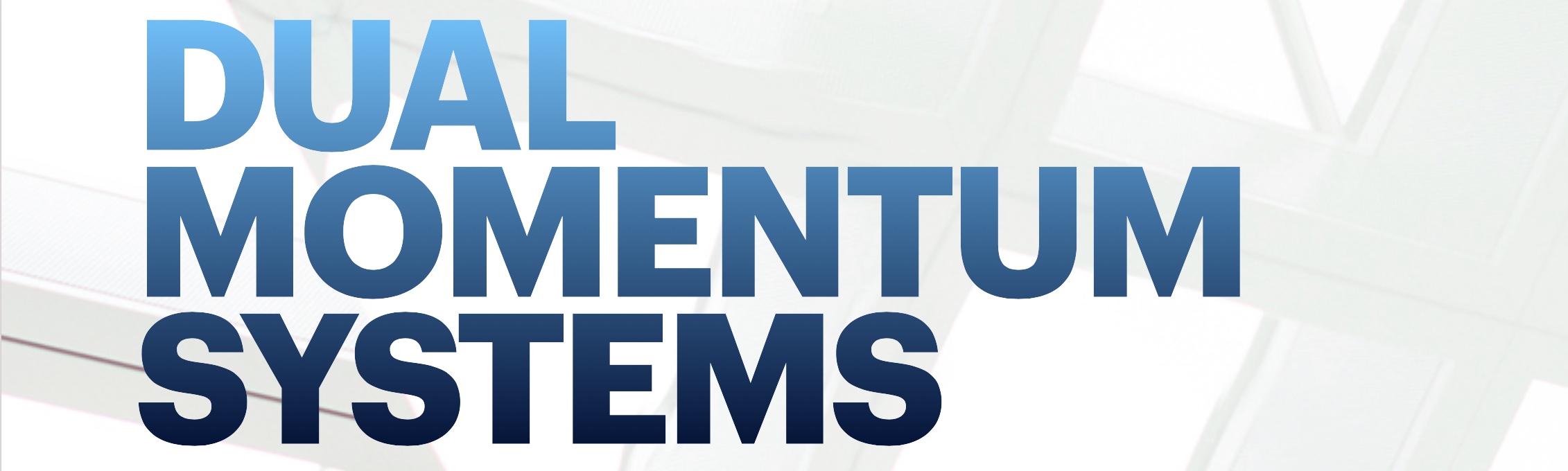 Dual Momentum Systems, process driven investing